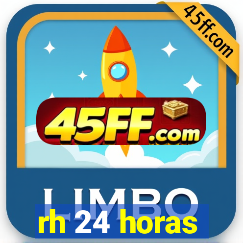 rh 24 horas